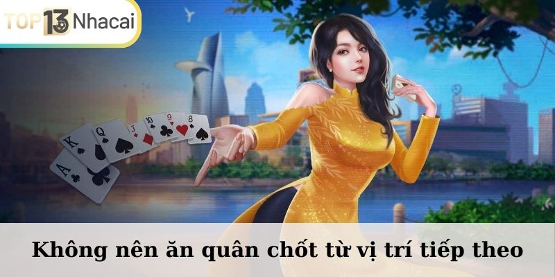 Không nên ăn quân chốt từ vị trí tiếp theo