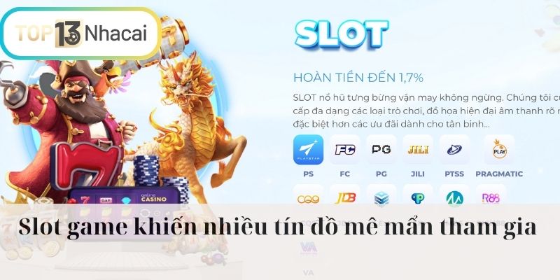 Slot game khiến nhiều tín đồ mê mẩn tham gia