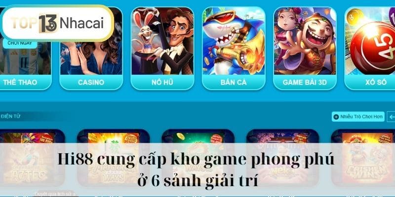 Hi88 cung cấp kho game phong phú ở 6 sảnh giải trí