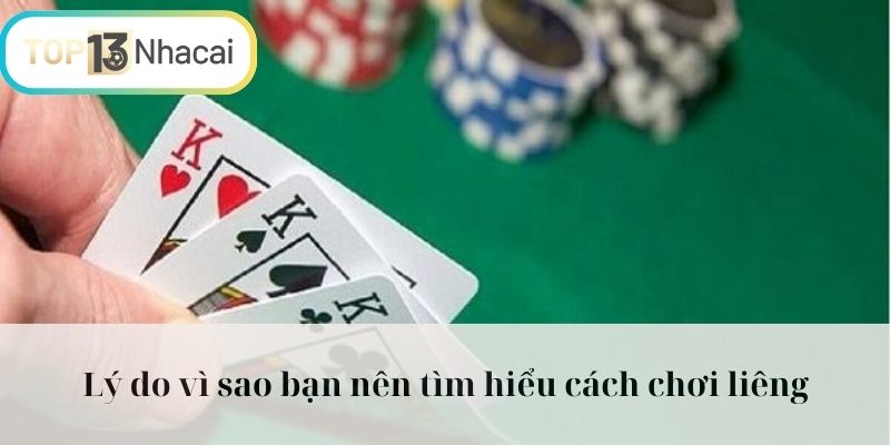 Lý do vì sao bạn nên tìm hiểu cách chơi liêng