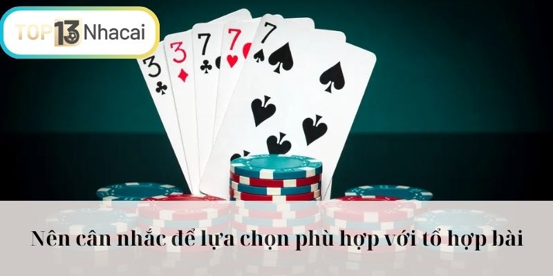 Nên cân nhắc để lựa chọn phù hợp với tổ hợp bài