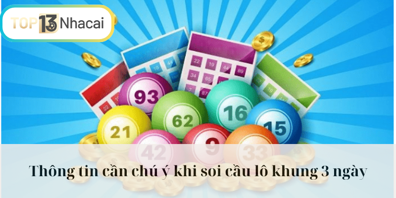 Thông tin cần chú ý khi soi cầu lô khung 3 ngày